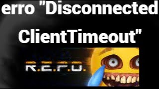 How to fix the Disconnected ClientTimeout error in R.E.P.O.