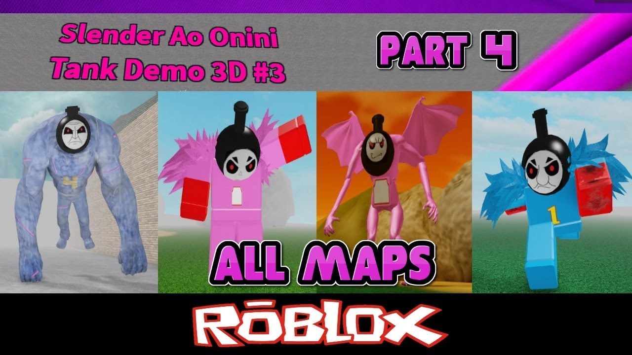 Slender Ao Onini Tank Demo 3d All Slender Ao Oninis All Maps Part 4 By Vad1k0 Roblox Youtube - slender ao onini tank demo 3d rp by vad1k0 roblox youtube