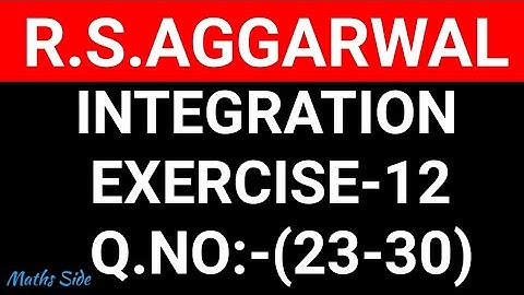 EX-12(23-30),CLASS-12 MATHS R.S.AGGARWAL || INTEGRATION || MATHS SIDE
