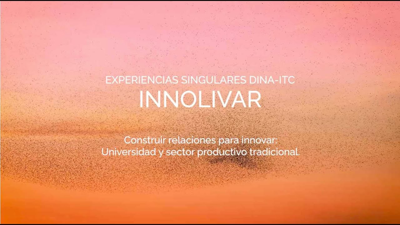 Construir relaciones para innovar entre la universidad y un sector tradicional: INNOLIVAR