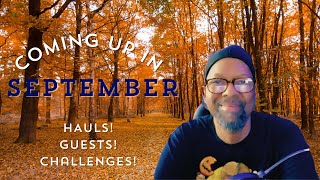 Whats Coming Up in SEPTEMBER on the channel!