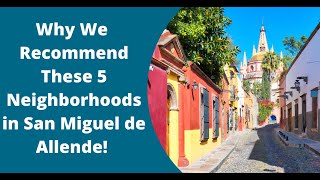 These Are The TOP Neighborhoods in San Miguel de Allende Expats Live In