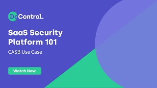 SaaS API Cloud Access Security Broker (CASB)