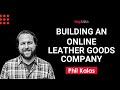 Turning the love for leather into a leather goods company - Phil Kalas of Ashland Leather