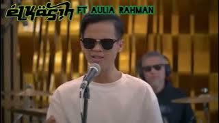 Elkasih ft Aulia Rahman -Kau Tigakan cinta
