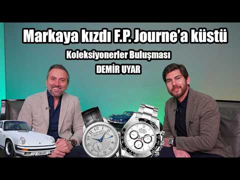 Markaya kızdı F.P. Journe’a küstü- Koleksiyonerler buluşması Demir Uyar