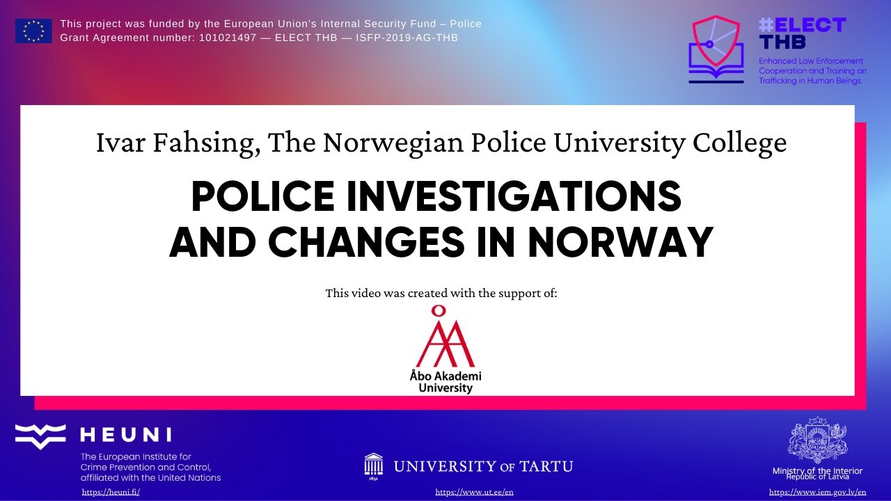 Ivar Fahsing, Norwegian Police University College "Police Investigations and Changes In Norway "