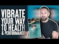 Vibrate Your Way to Health and Performance | What the Fitness | Biolayne
