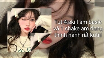 Tut 4 skill basic và 1 shake cực kì kutii xịn xò ai cũng làm được lun nè 🙀💕