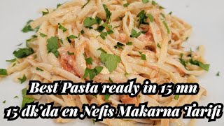 Best Pasta Ever Ready In 15 Mn - 15 Dkda Hazır En Nefis Makarna Tarifi