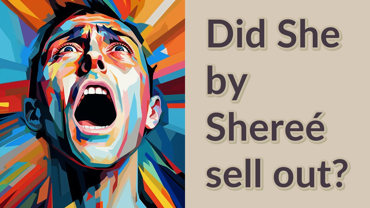 Did She by Shereé sell out? YouTube