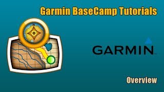 Garmin Basecamp Tutorials - Overview