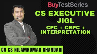 CS Executive JIGL CPC + CRPC + Interpretation Video lecture by CA CS Nilamkumar Bhandari