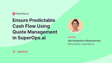 Webinar: Ensure Predictable Cash Flow using Quote Management in SuperOps.ai
