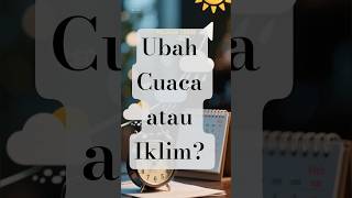 Yang Berubah Cuaca Atau Iklim Yuk Bedakan