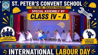 International Labour Day Special Assembly | Class IV-A | St. Peter’s Convent School 🌟