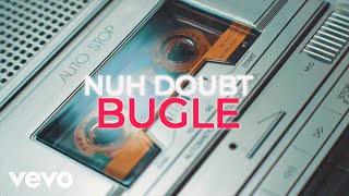 Bugle - Nuh Doubt