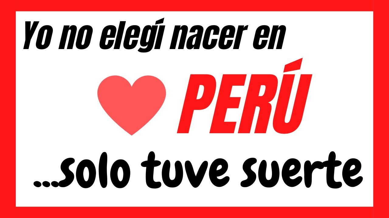 Yo no elegí nacer en Perú... solo tuve suerte || TE AMO PERÚ - YouTube