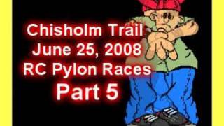 June 25, 2008 - Part 5 - Chisholm Trail RC Pylon Races