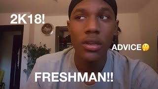Full Freshman advice 2k18 edition!🤤🔊😵 Update