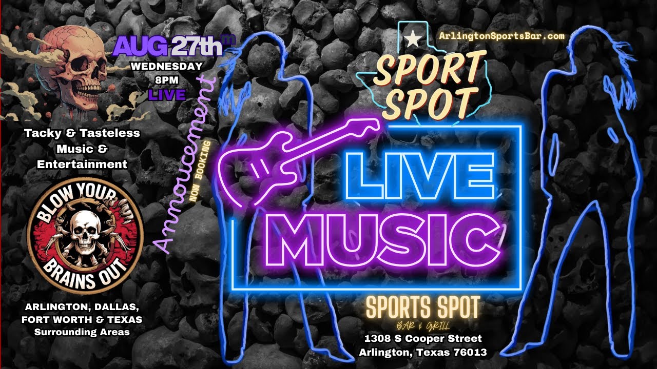 BLOW YOUR BRAINS OUT Announcement Sport's Spot Bar & Grill Arlington, Texas Booking Live Metal Bands