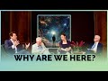 Why are we here exploring the mystery of existence