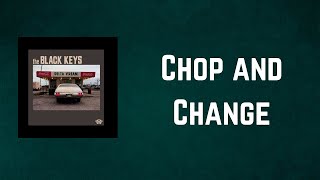 The Black Keys - Chop and Change (Lyrics) Resimi