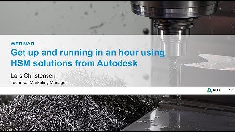 Webinar: Get up and running in an hour using HSM solutions from Autodesk