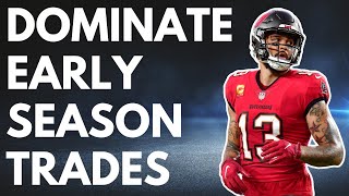 How To DOMINATE Your Early Season Trades - Fantasy Football Advice
