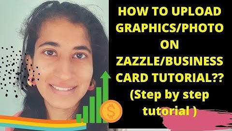 HOW TO UPLOAD GRAPHIC/IMAGE ON ZAZZLE/ COMPLETE BUSINESS CARD DESIGNING TUTORIAL