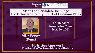 Mike Power: Meet the Candidate - Judge of the Delaware County (PA) Court of Common Pleas