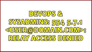 DevOps & SysAdmins: 554 5.7.1 ＜user@domain.com＞: Relay access denied
