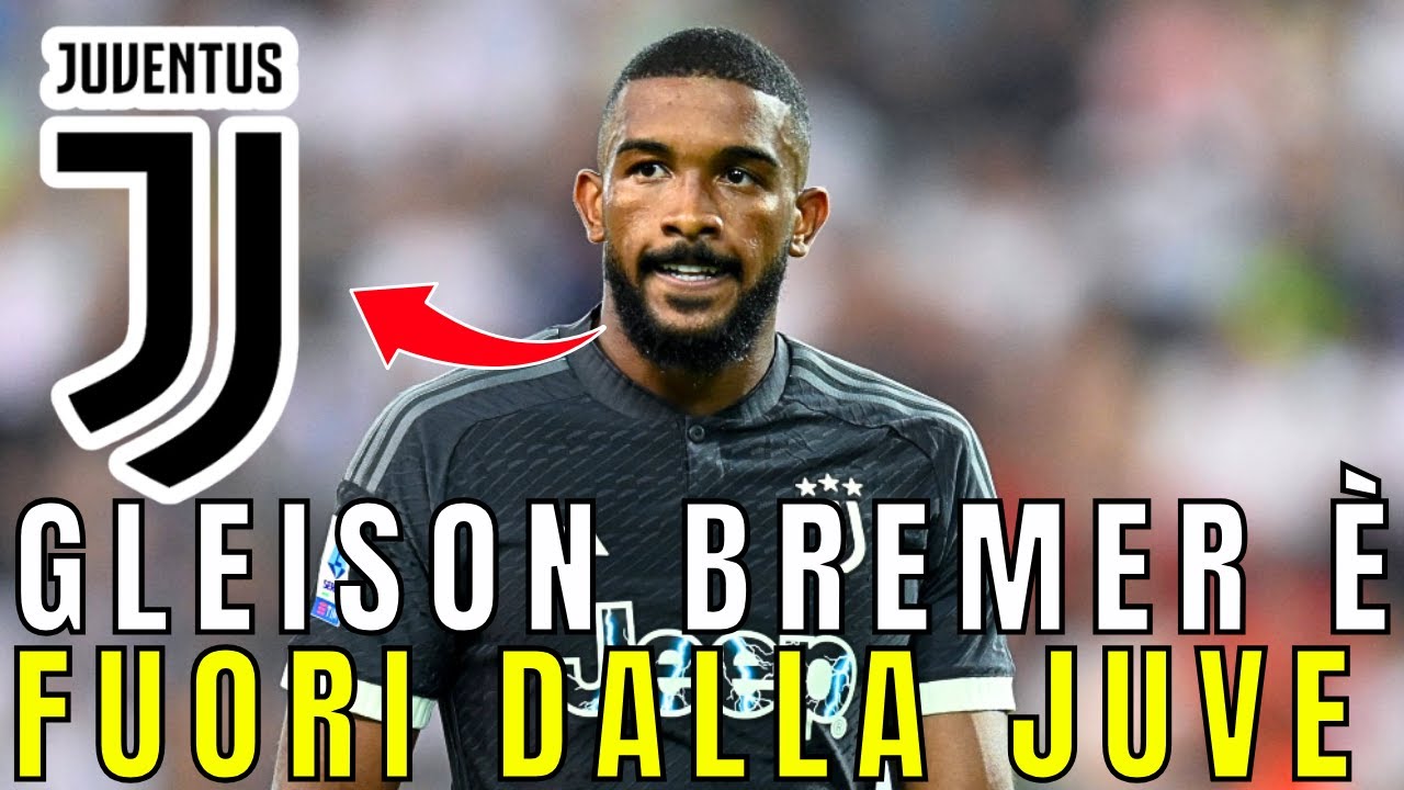 BOMBA MERCATO GLEISON BREMER SALUTA LA JUVENTUS! NOTIZIE JUVE OGGI