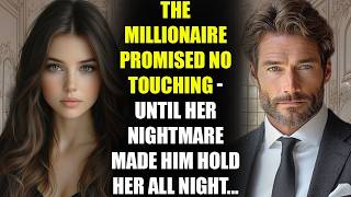 The MILLIONAIRE Promised No Touching   Until Her Nightmare Made Him Hold Her All Night