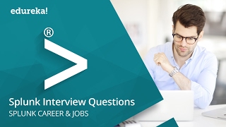 Top 27 Splunk Interview Questions and Answers | Splunk Careers & Jobs | Splunk Tutorial | Edureka