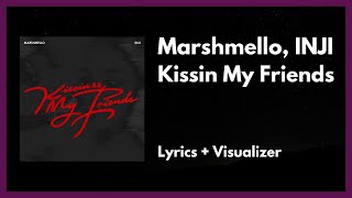 Marshmello, INJI - Kissin My Friends [Lyrics + Visualizer]