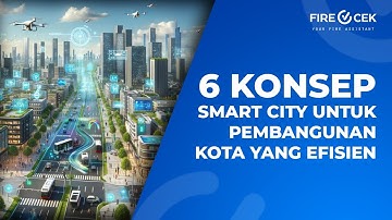 6 Konsep Smart City Menurut Kominfo, Ada 1 Konsep Baru yang Bikin Tercengang!