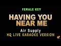 HAVING YOU NEAR ME Air Supply FEMALE KEY HQ KARAOKE VERSION 