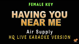 HAVING YOU NEAR ME - Air Supply (FEMALE KEY HQ KARAOKE VERSION)