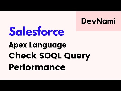 Salesforce - How to Check SOQL Query Performance in APEX