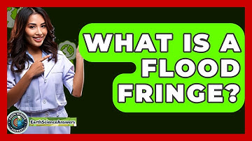 What Is A Flood Fringe? - Earth Science Answers
