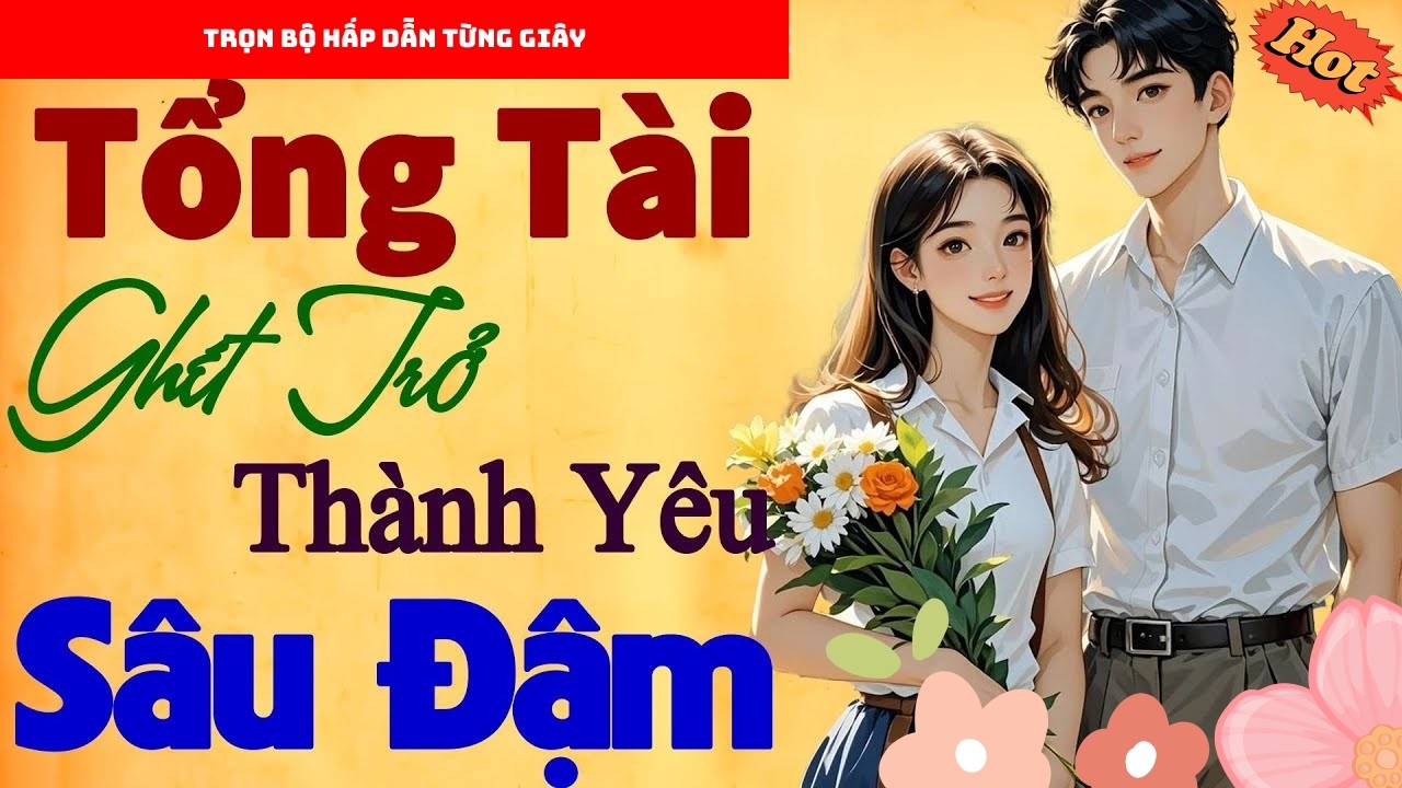 Hay nhất năm: Tổng tài ghét trở thành yêu sâu đậm [Full] – Đọc truyện đêm khuya đặc sắc 2026