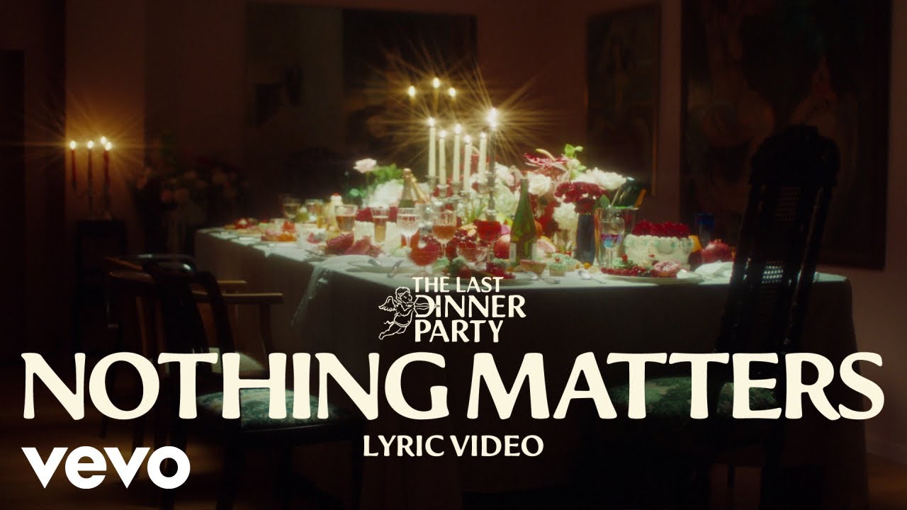The Last Dinner Party Nothing Matters (Lyric Video) YouTube The Last Dinner Party Nothing Matters (Lyric Video) YouTube