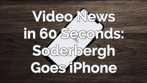 Steven Soderbergh Goes to iPhone (Video News in 60 Seconds)
