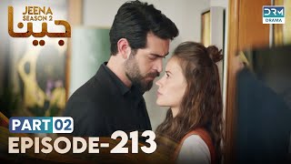 Turkish Drama in Urdu | JEENA Season 2 Episode 213 - Part 2 | Urdu Dubbed | UH1U