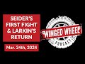 Seiders first fight  larkins return  winged wheel podcast  mar 24th 2024