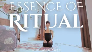Essence Of Ritual | Yoga for Sacred Living - OUR ECHO