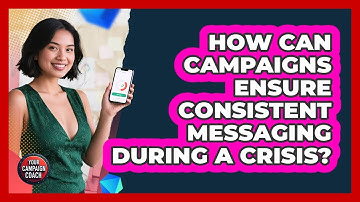 How Can Campaigns Ensure Consistent Messaging During A Crisis? - Your Campaign Coach
