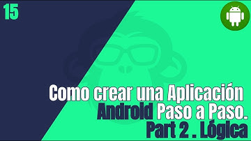 15. Como desarrollar una Aplicación Android Paso a Paso : Part 2 Logica de la App