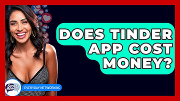 Does Tinder App Cost Money? - Everyday-Networking